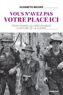 Vous n'avez pas votre place ici : Trois femmes qui réécrivent l'histoire de la guerre