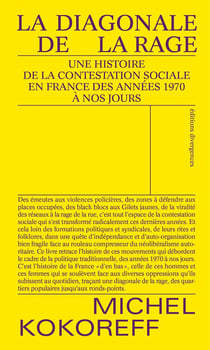 La diagonale de la rage : une histoire de la contestation sociale en France, de 1968 à nos jours