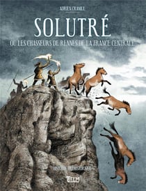 Solutré ou les chasseurs de rennes de la france centrale