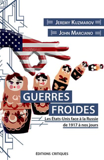 Guerres froides - les Etats-Unis face à la Russie de 1917 à nos jours