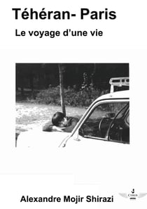 Téhéran Paris : Le voyage d'une vie