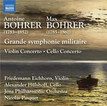 Antoine & Max Bohrer: Grande symphonie militaire- Cto pr violon- Cto pr vlncelle