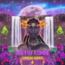Ghetto Kumbé Clubbing Remixes