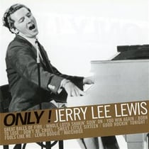 Only ! Jerry Lee Lewis