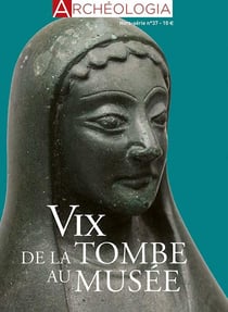 Archéologia HS N°37 - Vix et le musée du pays chatillonnais - Juin 2022
