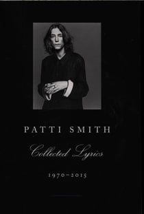 Patti smith collected lyrics, 1970-2015