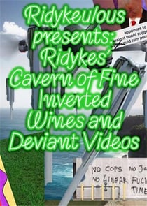 Ridykeulous presents : Ridykes' cavern of fine inverted wines and deviant videos