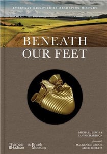 Beneath our feet : Everyday discoveries reshaping british history