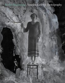 In the beginning : Anselm Kiefer & photography