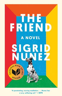 The Friend : A Novel