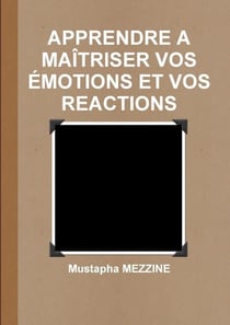 Apprendre a maitriser vos emotions et vos reactions