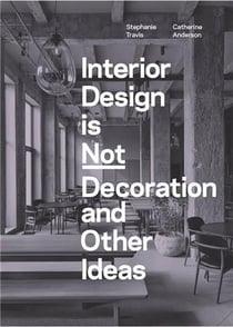 Interior design is not decoration and other ideas