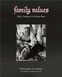 Family values : Kurt, Courtney, & Frances Bean
