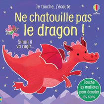 Je touche, j'écoute : Ne chatouille pas le dragon !