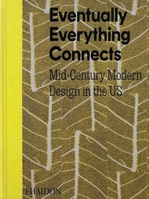 Eventually Everything Connects: Mid-Century Modern Design in the US