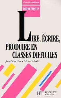 Lire, ecrire et produire en classe difficile