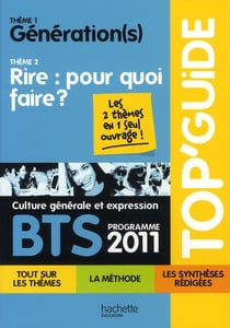 TOP'GUIDE Tome 25 : génération(s) / rire : pour quoi faire ? BTS - culture générale et expression - programme 2011