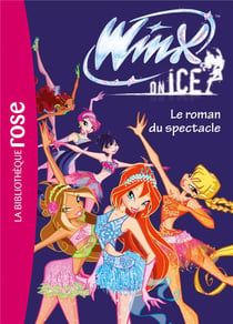 Winx Club : Winx on Ice : le roman du spectacle