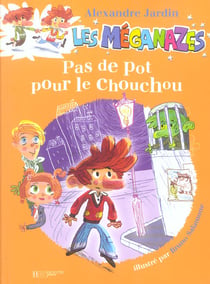 Les meganazes - pas de pot pour le chouchou !
