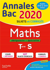 Annales bac - sujets et corrigés - maths - terminale s (édition 2020)