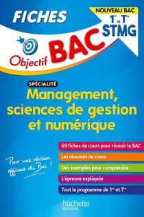 Objectif bac : spécialité management, sciences de gestion et numérique - 1re, terminale STMG - fiches