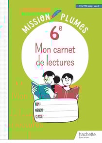 Mission plumes : mon carnet de lectures - 6e - cahier élève