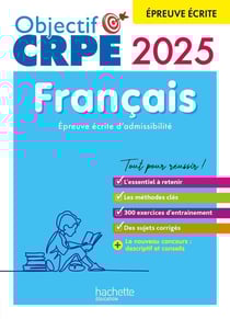 Objectif CRPE : français - épreuve écrite d'admissibilité (édition 2024/2025)