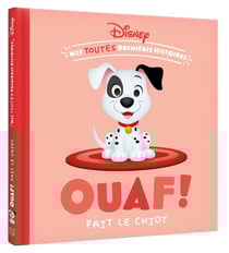 Mes toutes Premières Histoires : Disney Baby : Ouaf ! fait le chiot