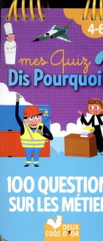 Dis pourquoi ? : 100 questions sur les métiers