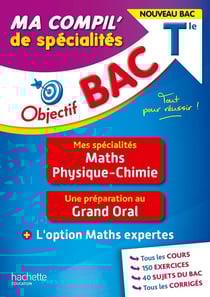 Objectif bac : ma compil' de spécialités : maths, physique-chimie, grand oral, option maths expertes - terminale