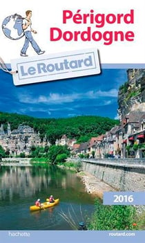 Guide du routard - périgord - dordogne (édition 2016)