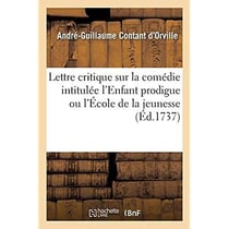 Lettre critique sur la comédie intitulée l'Enfant prodigue ou l'École de la jeunesse
