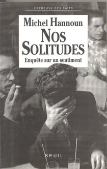 Nos solitudes. enquete sur un sentiment