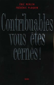 Contribuables, vous êtes cernés ! Le fisc, dernière forteresse de la République