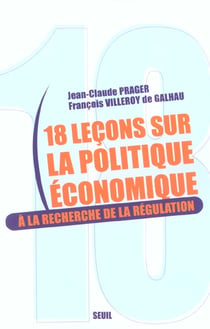 Dix-huit Leçons sur la politique économique. A la recherche de la régulation