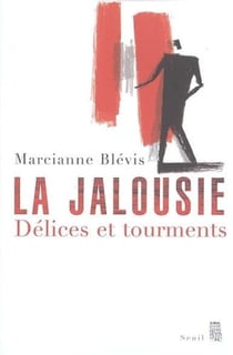 La jalousie - délices et tourments