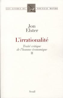 Traité critique de l'homme économique Tome 2 - l'irrationnalité