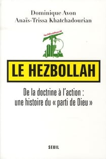 Le hezbollah - de la doctrine à l'action : une histoire du "parti de Dieu"