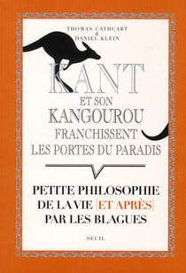 Kant et son kangourou franchissent les portes du Paradis - petite philosophie de la vie (et après) par les blagues