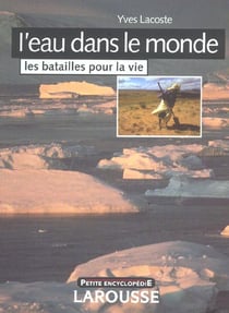 L'eau dans le monde - les batailles pour la vie
