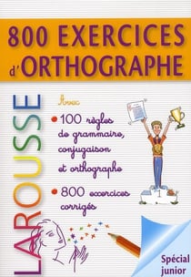 800 exercices d'orthographe, grammaire, conjugaison