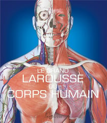 Le grand larousse du corps humains