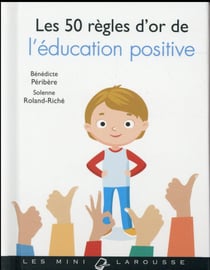 Les 50 règles d'or de l'éducation positive