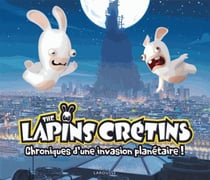 The Lapins Crétins : chroniques d'une invaion planétaire !