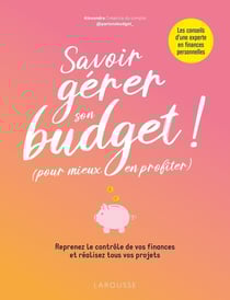 Savoir gérer son budget ! (pour mieux en profiter) : reprenez le contrôle de vos finances et réalisez tous vos projets