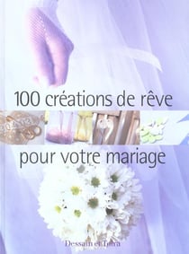 100 creations de reve pour votre mariage
