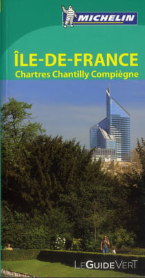 Guide Vert Ile-De-France, Chartres, Chantilly, Compiegne