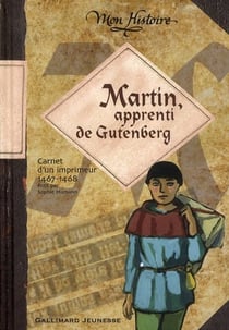 Martin, Apprenti De Gutenberg (Carnet D'Un Imprimeur, 1467-1468