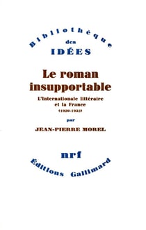 Le roman insupportable - l'internationale littéraire et la France (1920-1932)