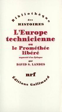 L'europe technicienne ou le Prométhée libéré - revolution technique et libre essor industriel en Europe